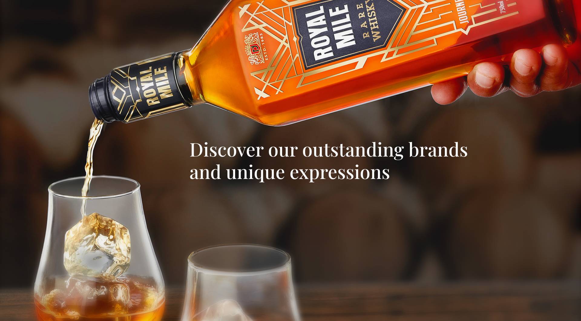 Discover our outstanding brands and unique expressions